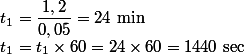 t_1=\dfrac{1,2}{0,05}=24\text{ min}
 \\ t_1=t_1\times60=24\times60=1440\text{ sec}